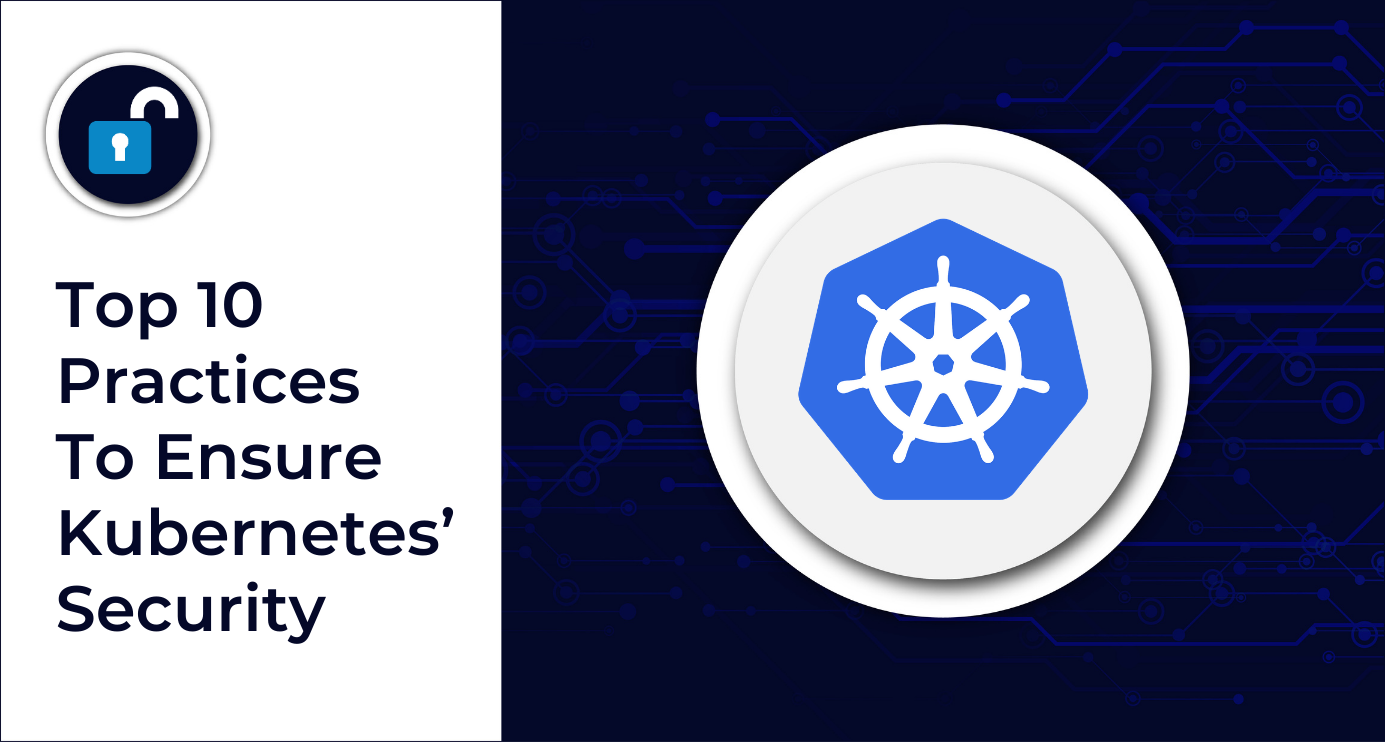 Top 10 Practices To Ensure Kubernetes’ Security | Axelerant